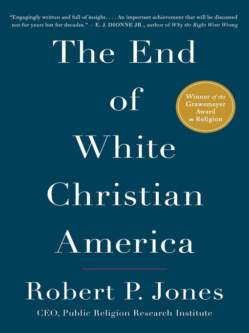 Title details for The End of White Christian America by Robert P. Jones - Wait list